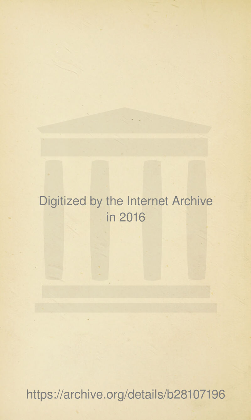 Digitized by the Internet Archive in 2016 https://archive.org/details/b28107196