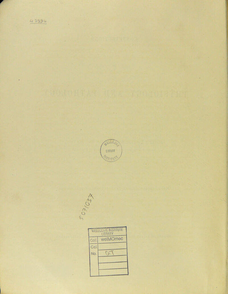 r U 3S3 u A & rk o f WELLCOWh INS 111U11 1 11P.RARY S Coll. welMOmec | Call No. CA