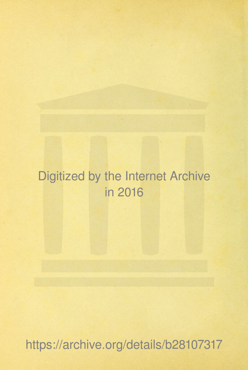 Digitized by the Internet Archive in 2016 https://archive.org/details/b28107317