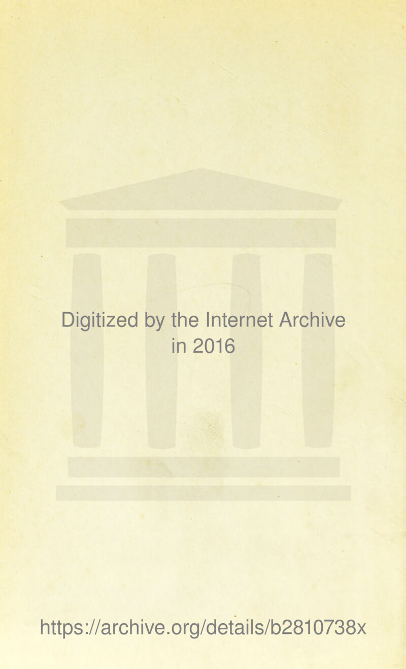 Digitized by the Internet Archive in 2016 https://archive.org/details/b2810738x