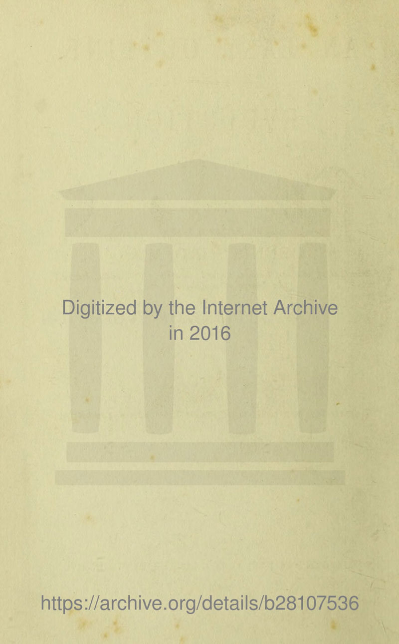 Digitized by the Internet Archive in 2016 https://archive.org/details/b28107536