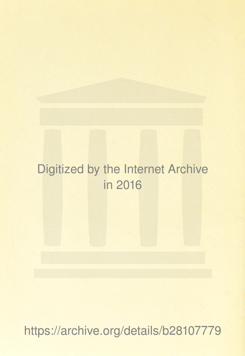 Digitized by the Internet Archive in 2016 https://archive.org/details/b28107779