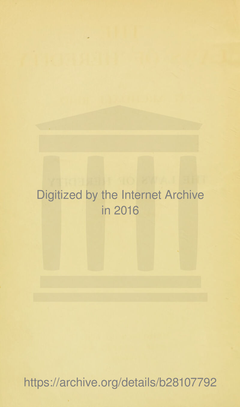 Digitized by the Internet Archive in 2016 https://archive.org/details/b28107792