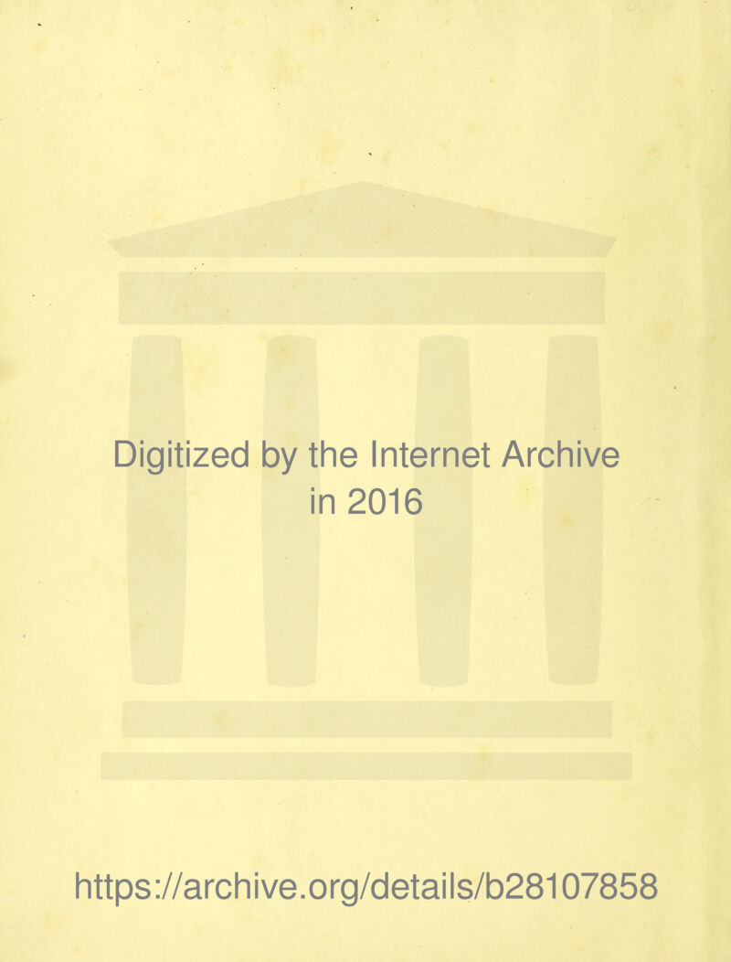 Digitized by the Internet Archive in 2016 https ://arch i ve. o rg/detai I s/b28107858