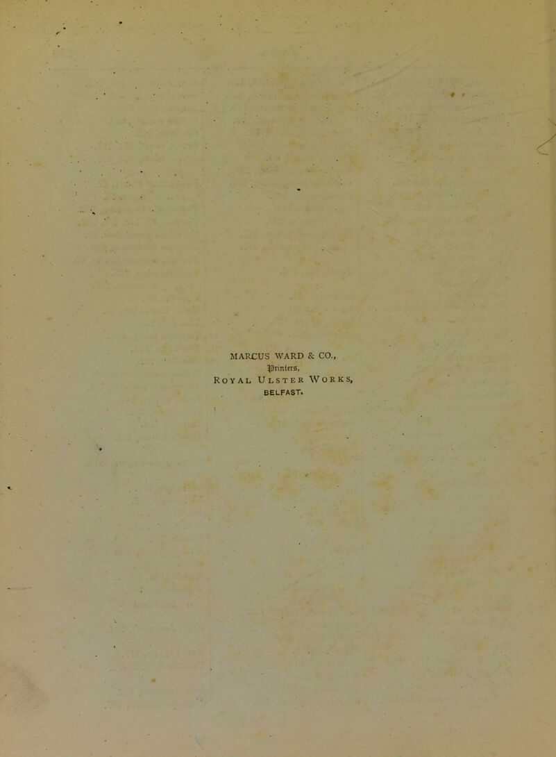 MARCUS WARD & CO., IPrinitra, Royal Ulster Works, BELFAST.