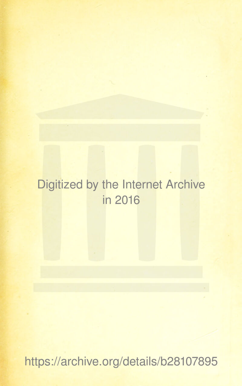 Digitized by the Internet Archive in 2016 https://archive.org/details/b28107895