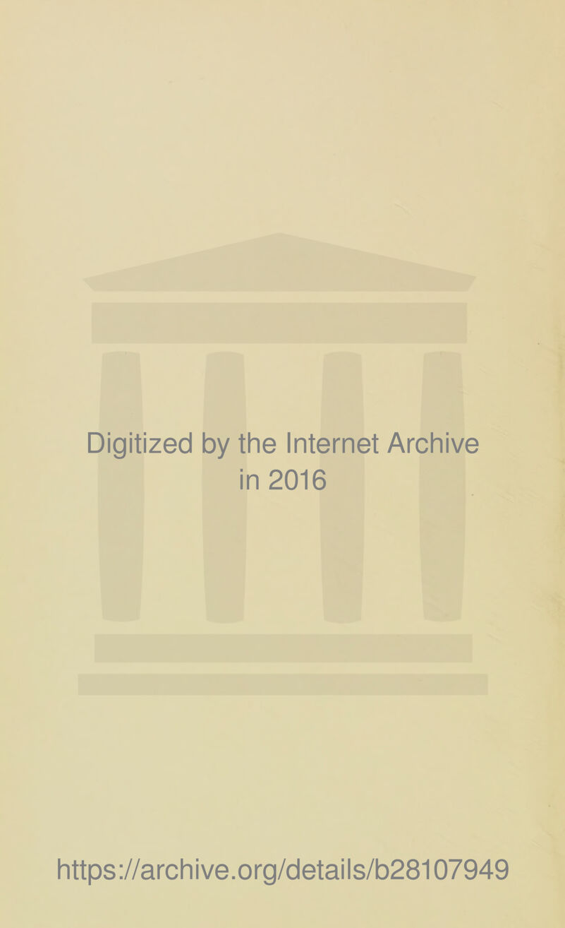 Digitized by the Internet Archive in 2016 https://archive.org/details/b28107949