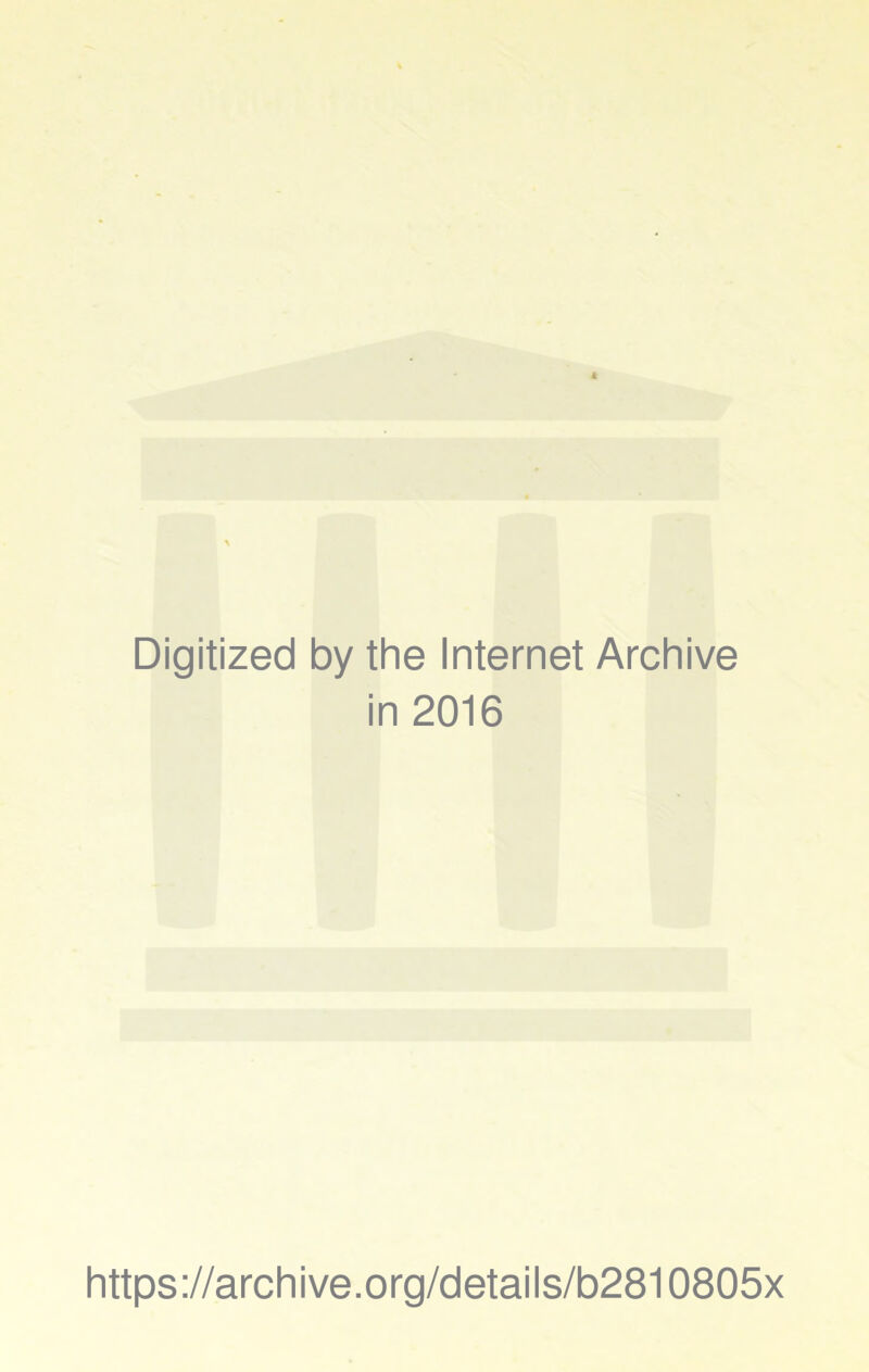 Digitized by the Internet Archive in 2016 https://archive.org/details/b2810805x