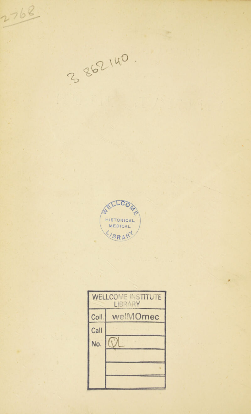 WELLCOME INSTITUTE LIBRARY Coil. weSMOmec Call No. <$L «