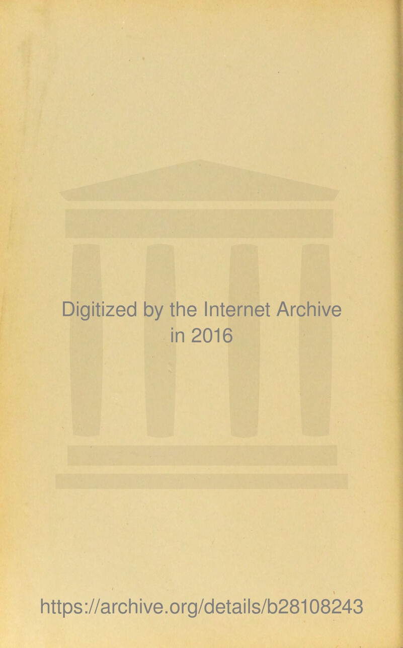 Digitized by the Internet Archive in 2016 https://archive.org/details/b28108243