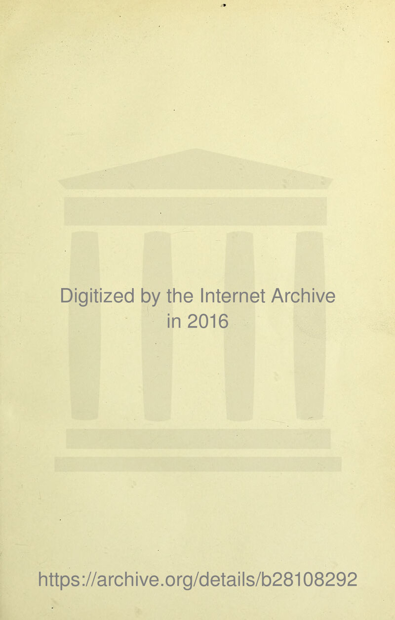 Digitized by the Internet Archive in 2016 https ://arch ive .org/detai Is/b28108292