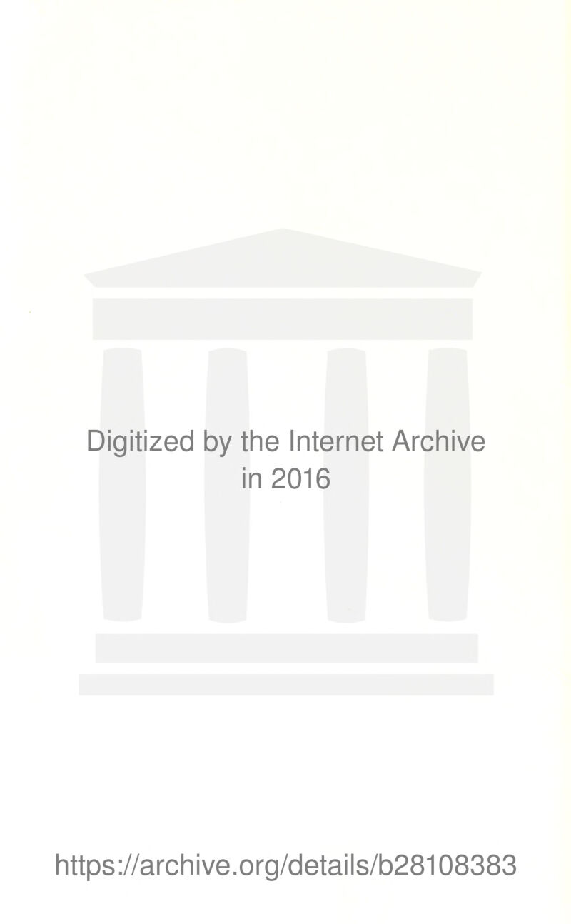 Digitized by the Internet Archive in 2016 https://archive.org/details/b28108383