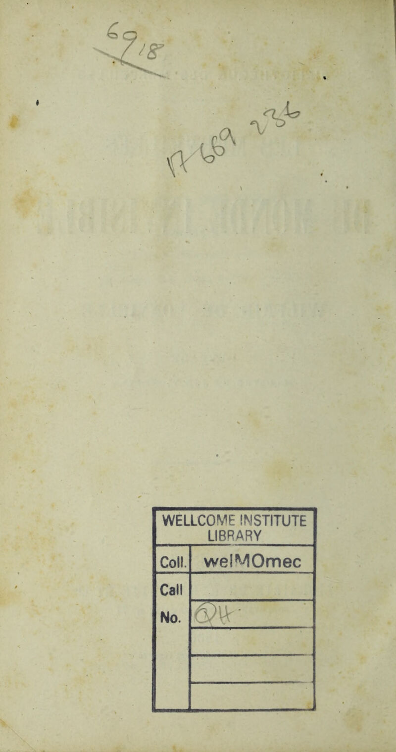 WELLCOME INSTITUTE LIBRARY Coll. welMOmec Call No.