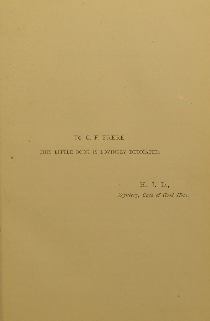H. J. D., Wynberg, Cape of Good Hope.