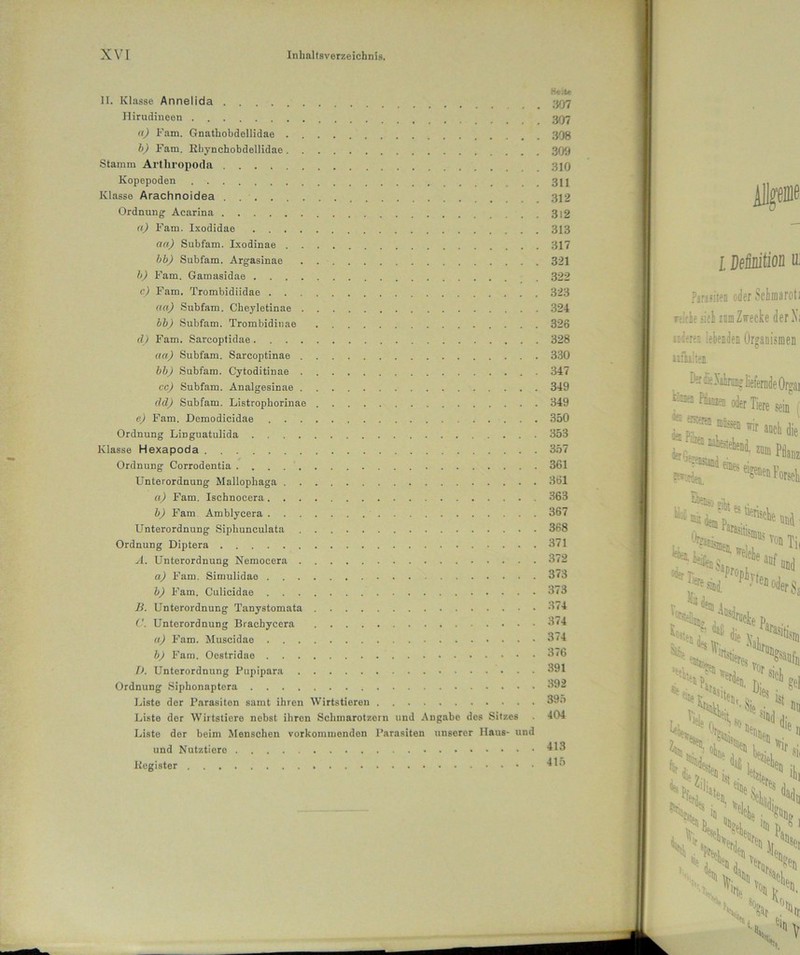 Beil« II. Klasse Annelida 307 Hirudineen t _ _ 3Q7 a) Fam. Gnathobdellidae 308 b) Fam. Rhynchobdellidae 309 Stamm Artliropoda 310 Kopepoden 311 Klasse Arachnoidea . . • 312 Ordnung Acarina 3l2 a) Fam. Ixodidae 313 aa) Subfam. Ixodinae 317 bb) Subfam. Argasinae . . 321 b) Fam. Gamasidae . 322 c) Fam. Trombidiidae 323 aa) Subfam. Cheyletinae 324 bb) Subfam. Trombidinae 326 d) Fam. Sarcoptidae 328 aa) Subfam. Sarcoptinae 330 bb) Subfam. Cytoditinae 347 cc) Subfam. Analgesinae 349 cid) Subfam. Listrophorinae 349 e) Fam. Demodicidae 350 Ordnung LiDguatulida 353 Klasse Hexapoda 357 Ordnung Corrodentia 361 Unterordnung Mallophaga 361 a) Fam, Ischnocera 363 b) Fam Amblycera 367 Unterordnung Sipliunculata 368 Ordnung Diptera 371 A. Unterordnung Nemocera 372 a) Fam. Simulidae 3*3 b) Fam. Culicidae 373 B. Unterordnung Tanystomata 374 C. Unterordnung Brachycera 374 a) Fam. Muscidae 374 b) Fam. Oestridae 376 D. Unterordnung Pupipara 391 Ordnung Siphonaptera 392 Liste der Parasiten samt ihren Wirtstieren 39o Liste der Wirtstiere nebst ihren Schmarotzern und Angabe des Sitzes 404 Liste der beim Menschen vorkommenden Parasiten unserer Haus- und und Nutztiere 413 Register 4 ln