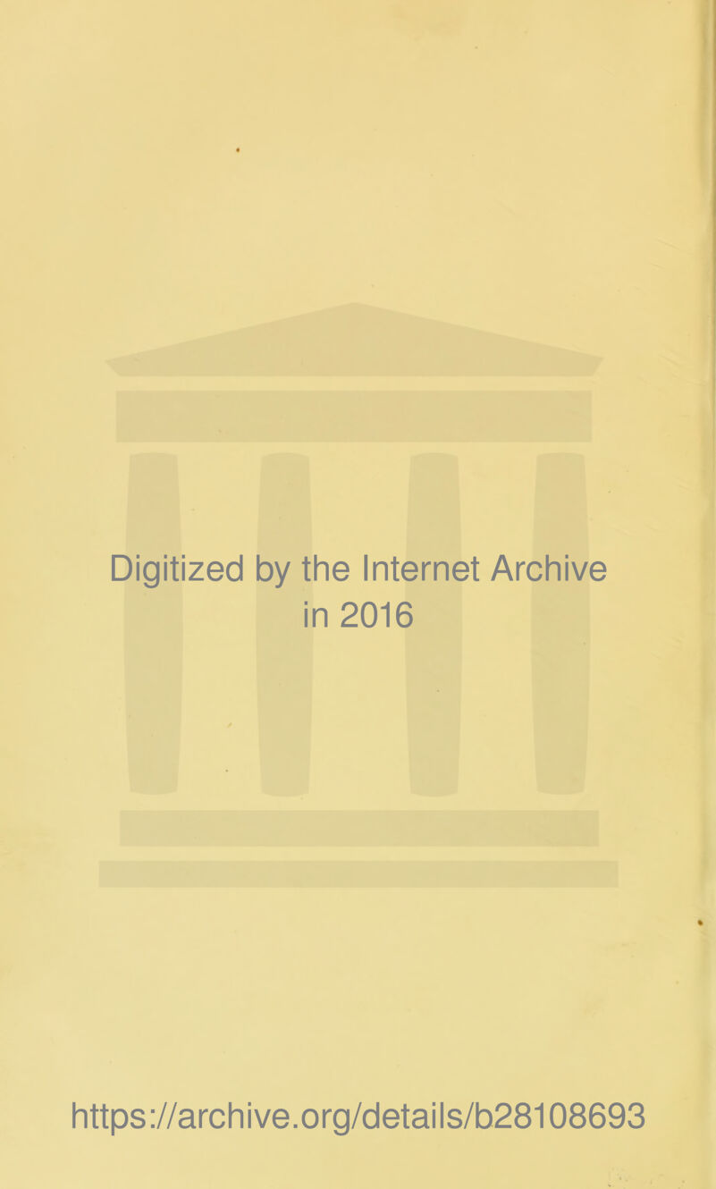 Digitized by the Internet Archive in 2016 https://archive.org/details/b28108693