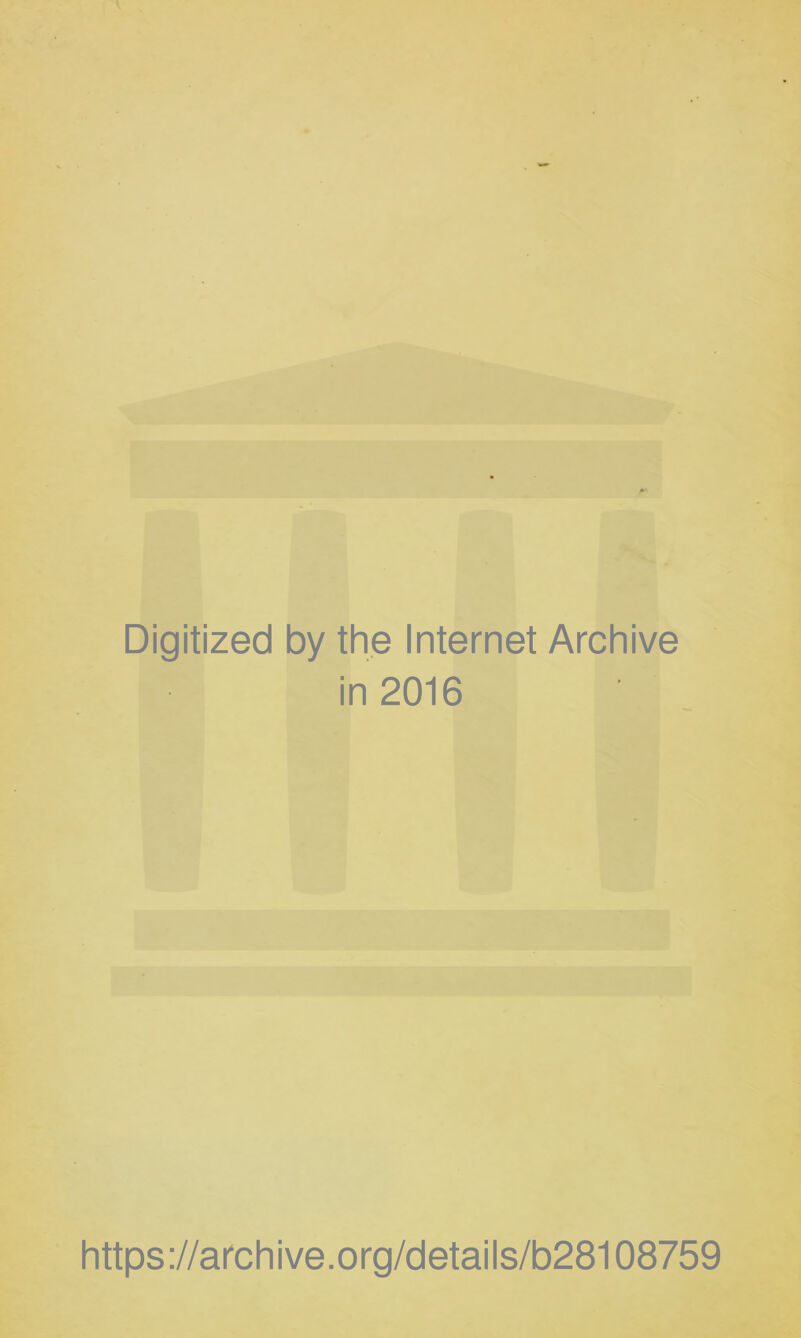 Digitized by the Internet Archive in 2016 https://archive.org/details/b28108759