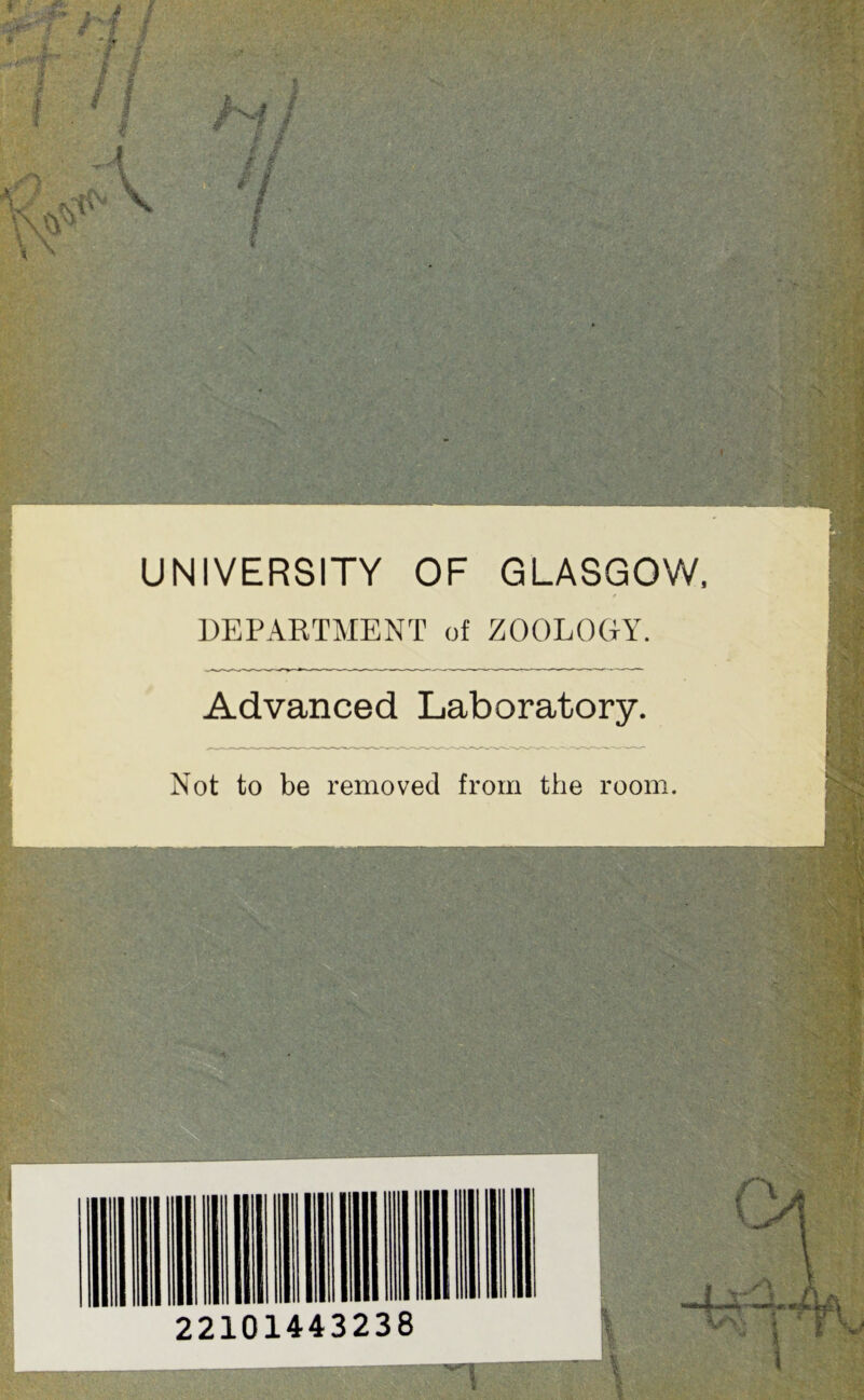 UNIVERSITY OF GLASGOW, DEPAKTMENT of ZOOLOGY. Advanced Laboratory. Not to be removed from the room.