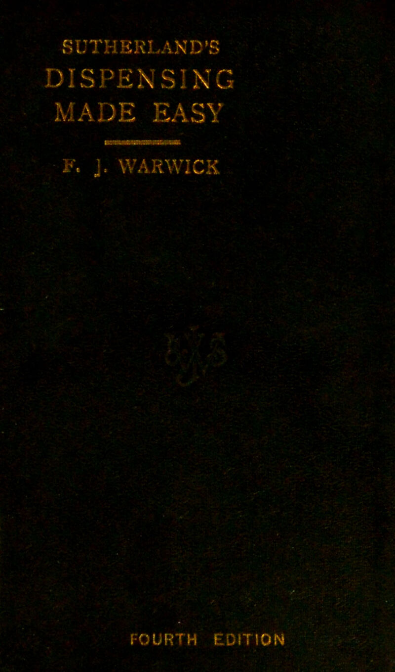 MADE EASY msmumwacmmm - ■ ’-j*. F. J. WARWICK. FOURTH L 017 ION