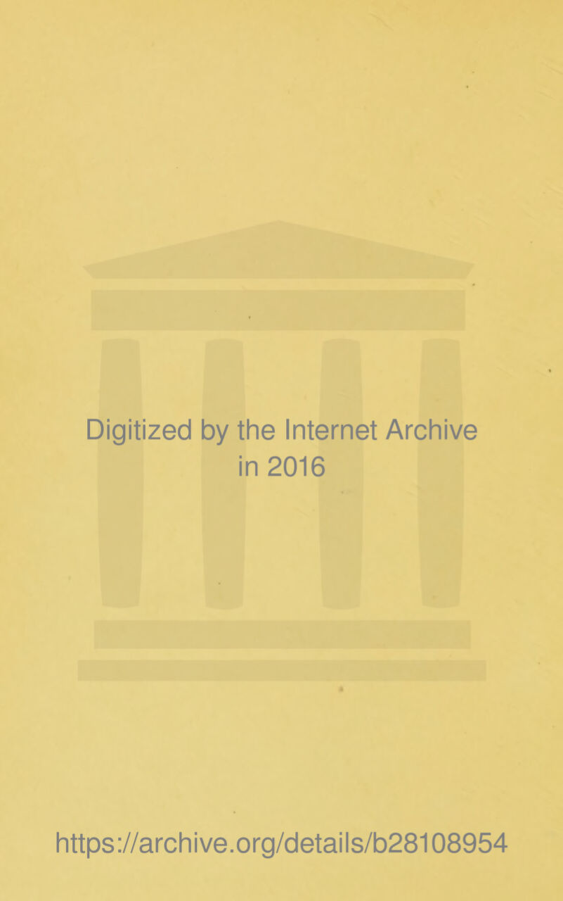 Digitized by the Internet Archive in 2016 https://archive.org/details/b28108954