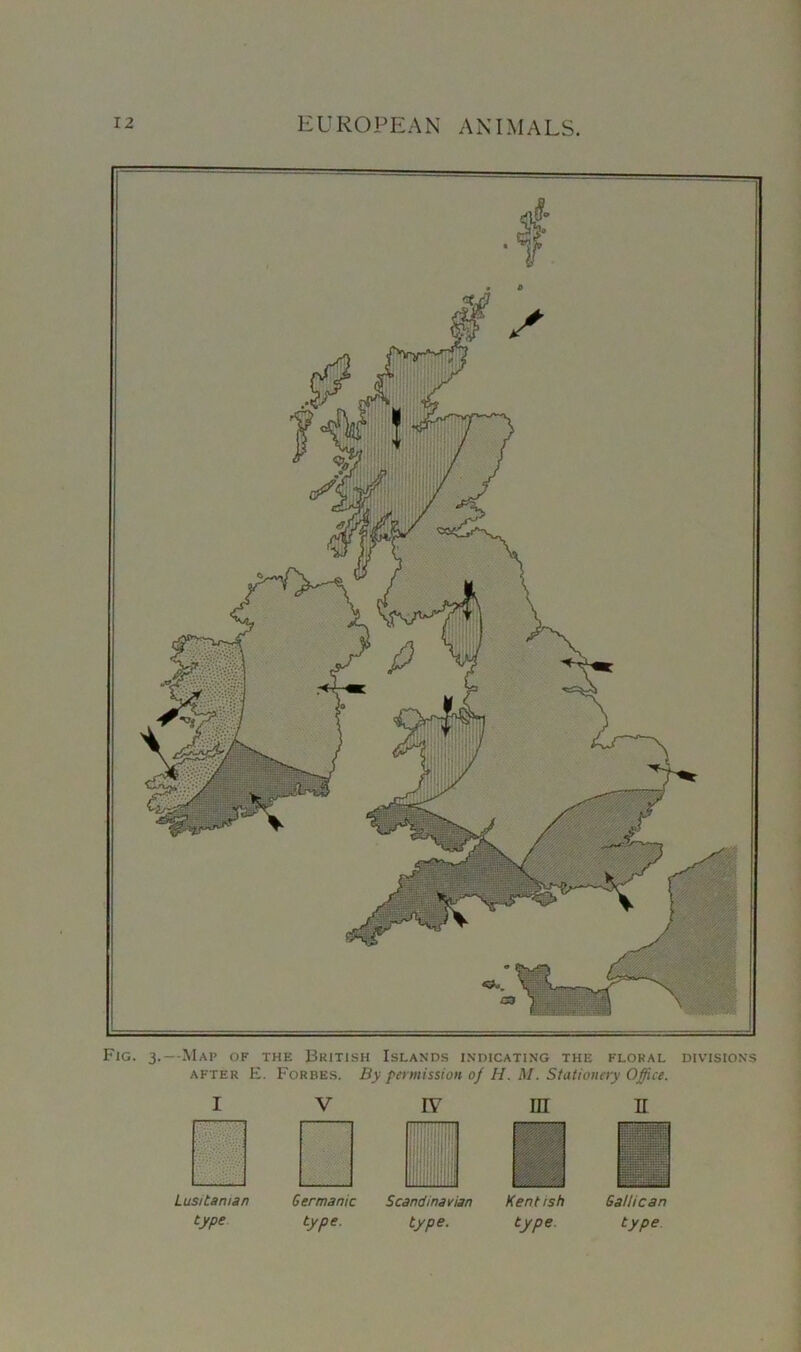 Fig. 3.—Map of the British Islands indicating the floral divisions after E. Forbes. By permission of H. M. Stationery Office. I V IV m n 1 1 1 Lusitanisn Germanic Scandinavian Kentish GaHican type type. type. type type