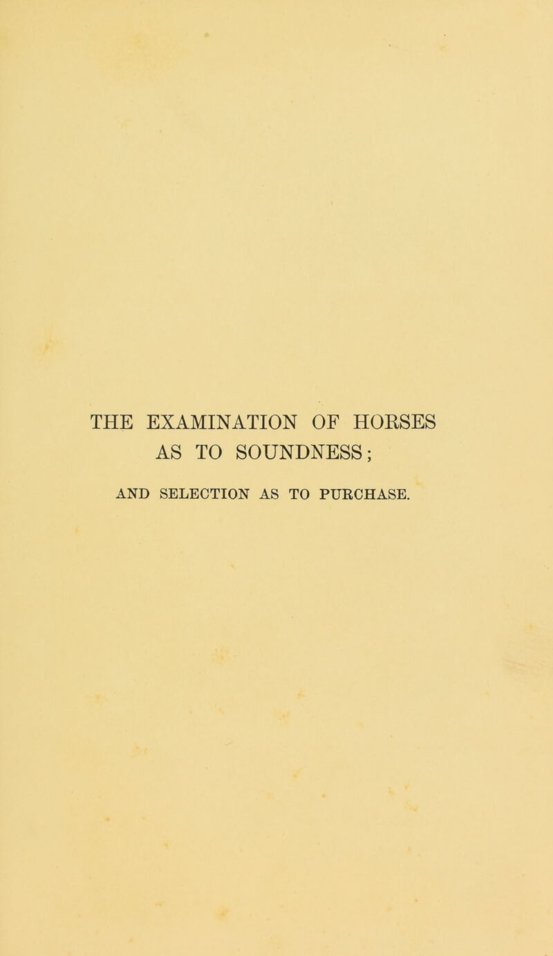 THE EXAMINATION OF HOUSES AS TO SOUNDNESS; AND SELECTION AS TO PURCHASE.