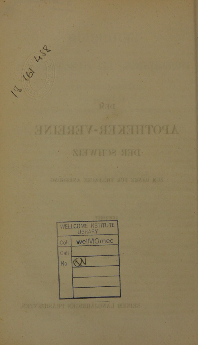 V- TOI / J> \  f,i <) ■ . ' • ’t.. / \i I ; WELLCOME INSTITUTE j HBF;-TR Y Coli. weiMOmec Call No. m >