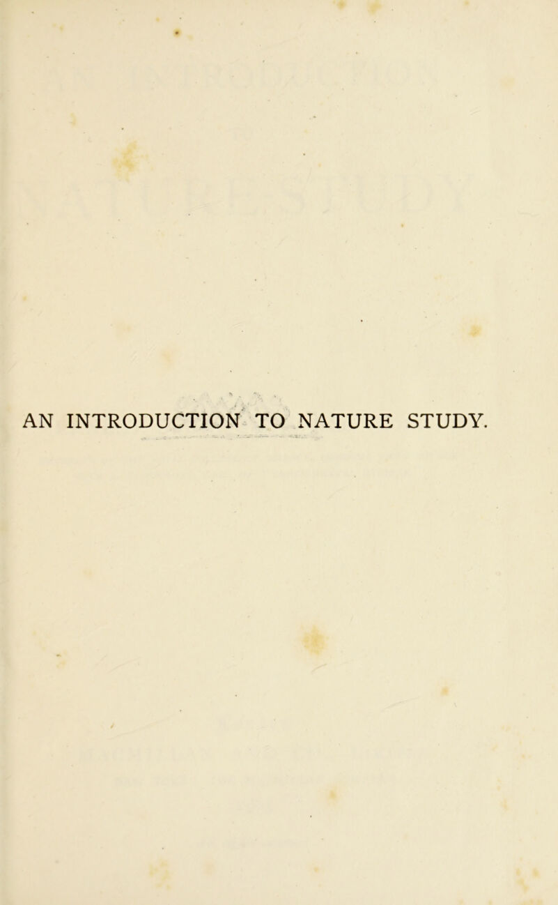 £ AN INTRODUCTION TO NATURE STUDY.