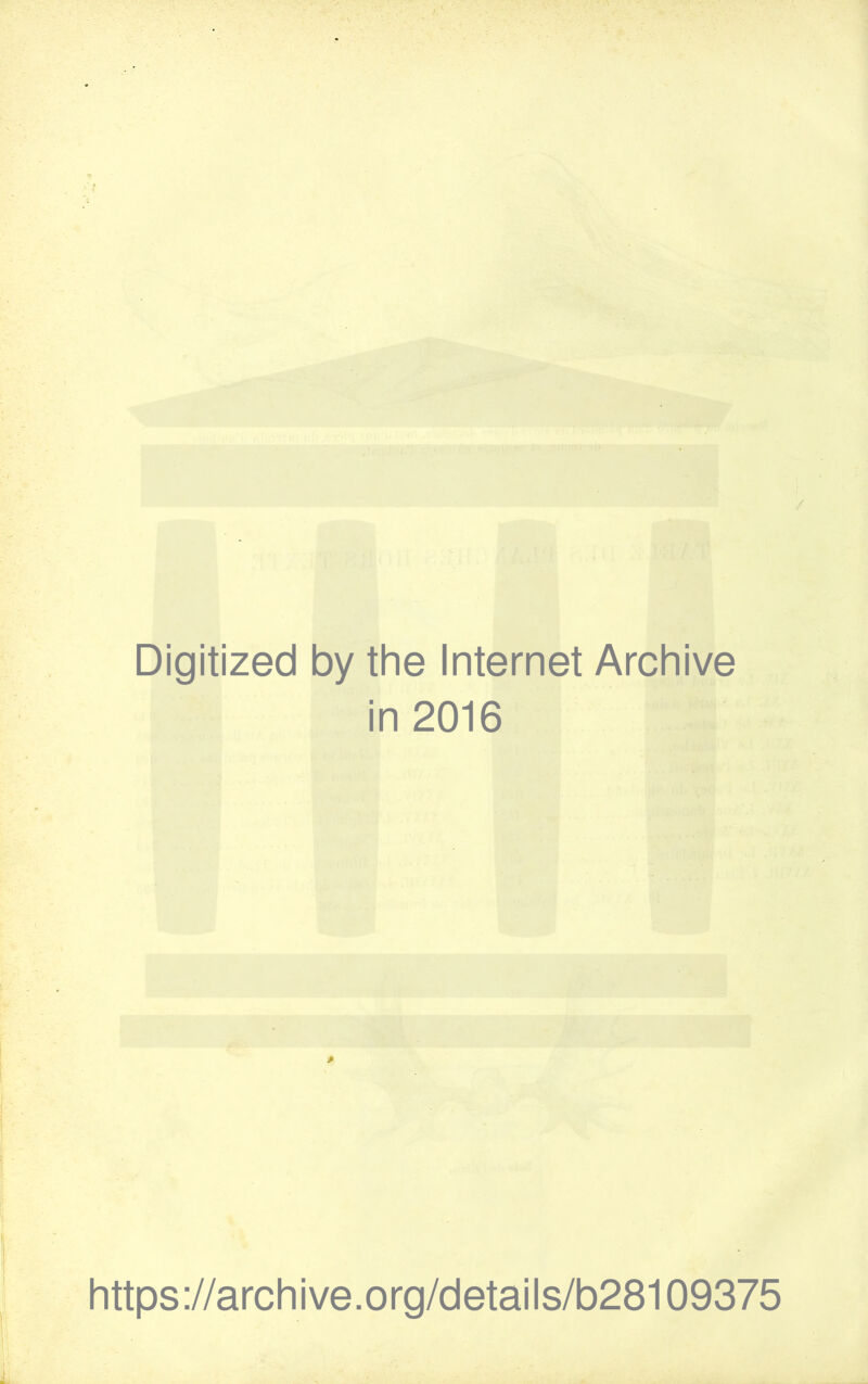 Digitized by the Internet Archive in 2016 https://archive.org/details/b28109375