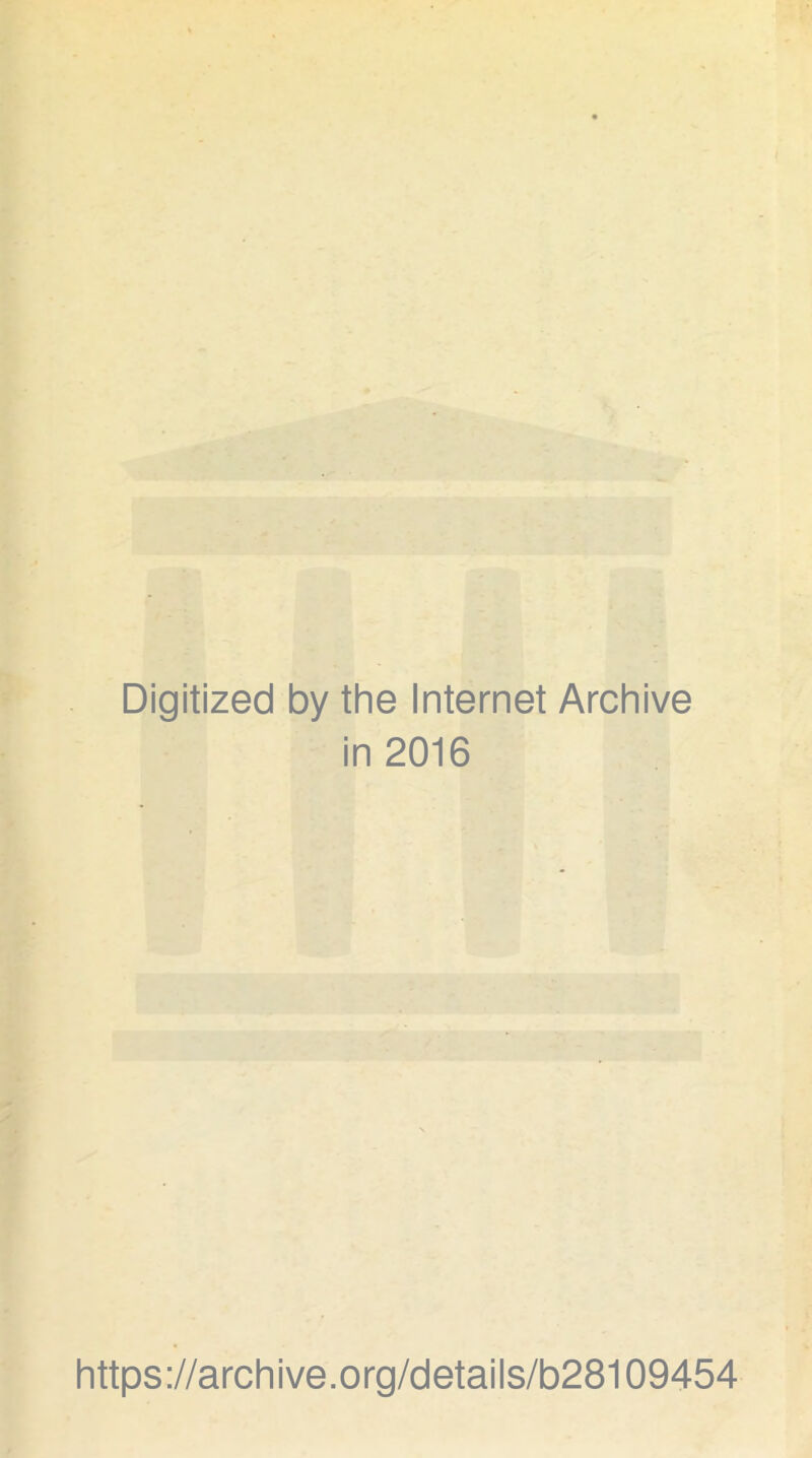 Digitized by the Internet Archive in 2016 https://archive.org/details/b28109454