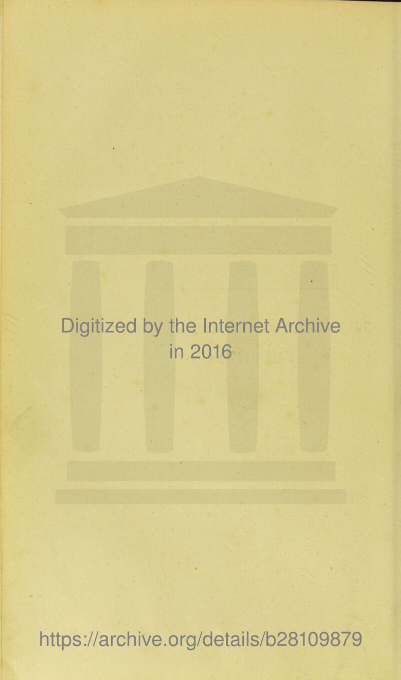 Digitized by the Internet Archive in 2016- https ://arch i ve. o rg/detai Is/b28109879