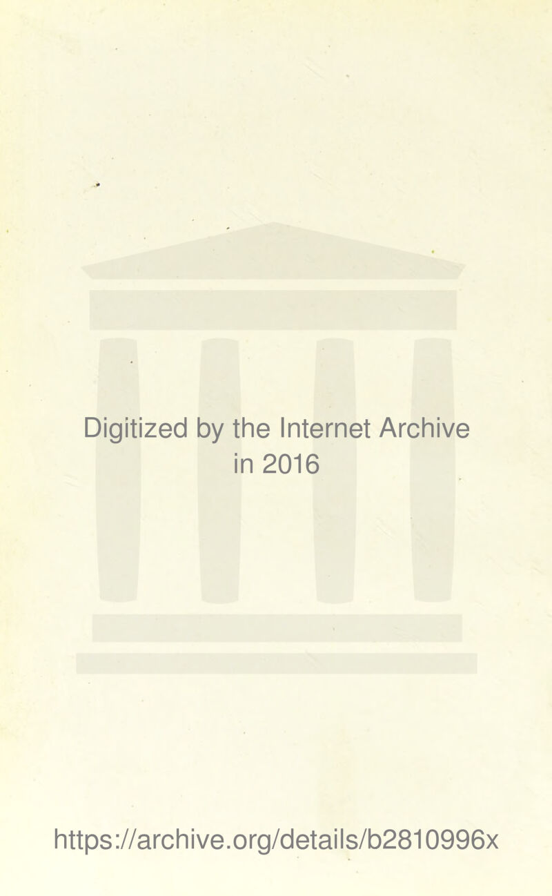 Digitized by the Internet Archive in 2016 https://archive.org/details/b2810996x