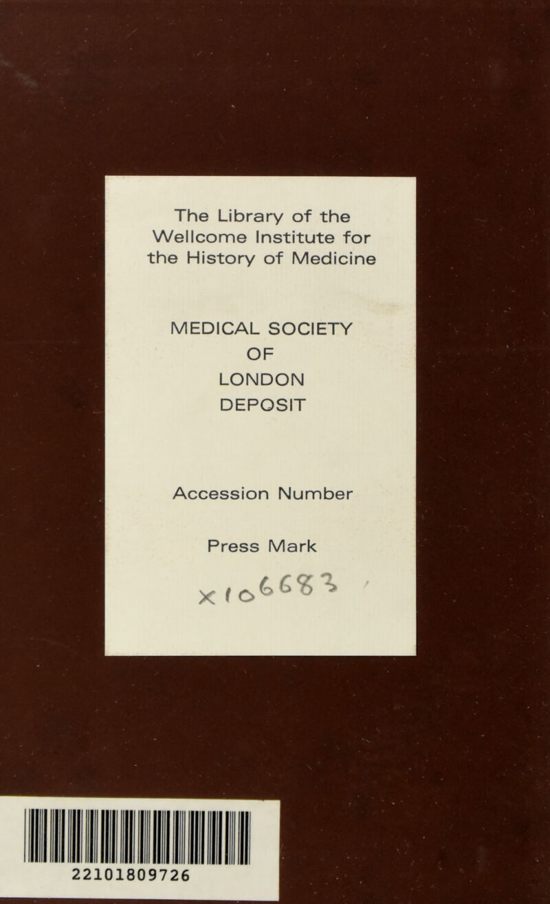 The Library of the Wellcome Institute for the History of Medicine MEDICAL SOCIETY OF LONDON DEPOSIT Accession Number Press Mark