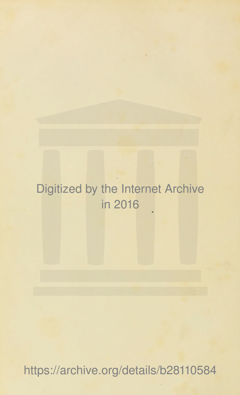 Digitized by the Internet Archive in 2016 https://archive.org/details/b28110584