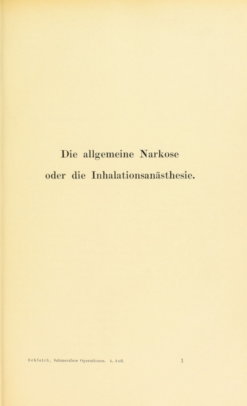 Die allgemeine Narkose oder die Inhalationsanästhesie.