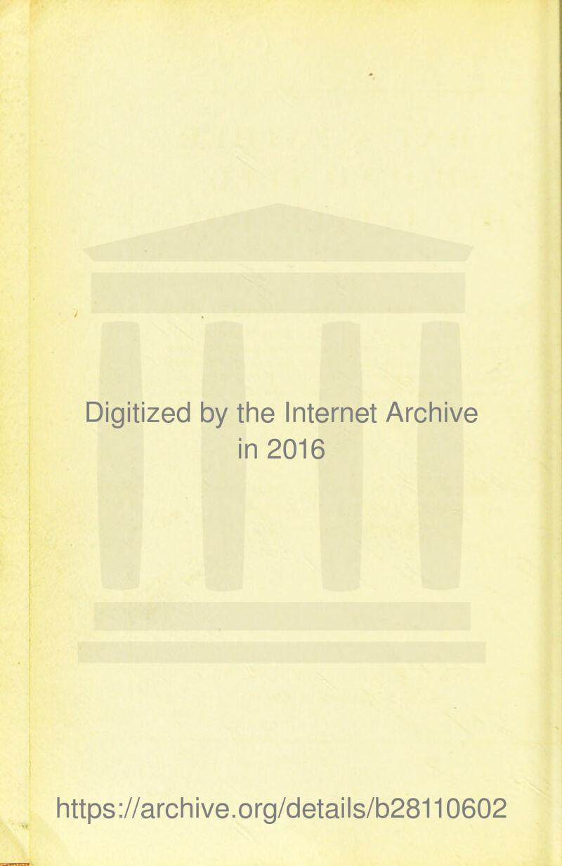 Digitized by the Internet Archive in 2016 https://archive.org/details/b28110602