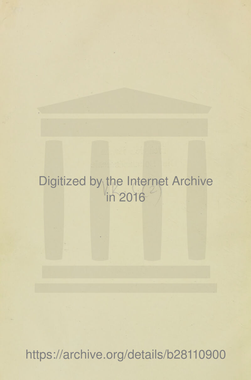 Digitized by the Internet Archive in 2016 https://archive.org/details/b28110900