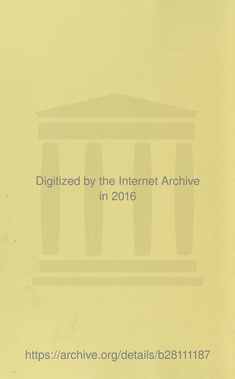 Digitized by the Internet Archive in 2016 https://archive.org/details/b28111187