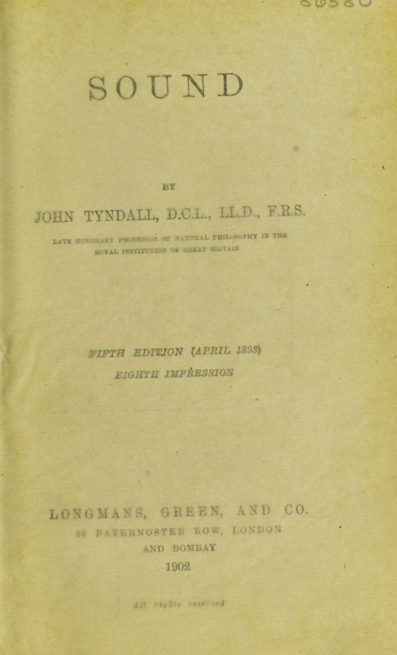 BY JOHN TYNDALL, D.C.L.. LL P., r'K.S. LATK H*> '-.••••= >• V M-MtAT. PHI1.-ISOMIV IS 1'H* iiufiX issrmrrK-* o* -.ubai tain FIFTH EDITION (APRIL 1383) EIGHTH IMPRESSION LONG M A N GBEEN, i ■. i f. >.iKOSTEIi KO^V. AND CO, I ONDON AND BOMBAY 1902