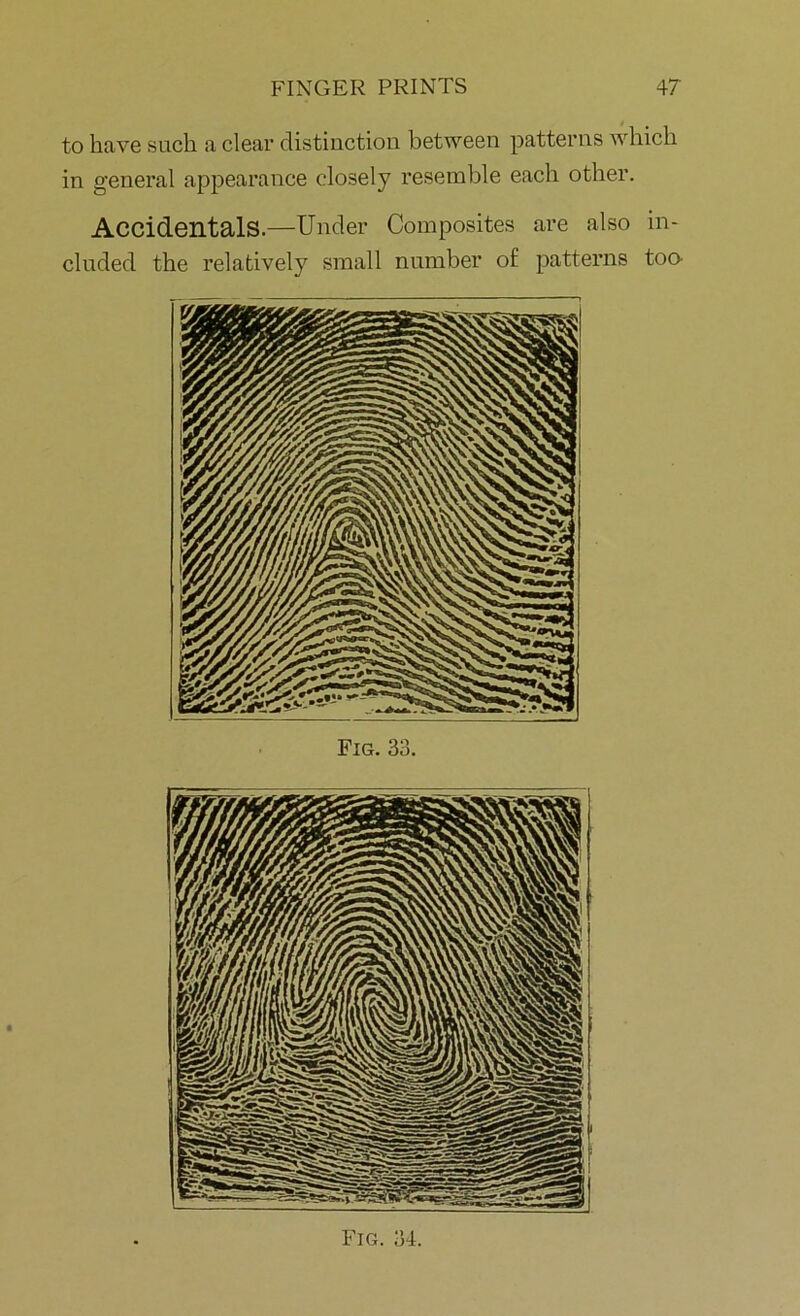 to have such a clear distinction between patterns which in general appearance closely resemble each other. Accidentals.—Under Composites are also in- cluded the relatively small number of patterns too-