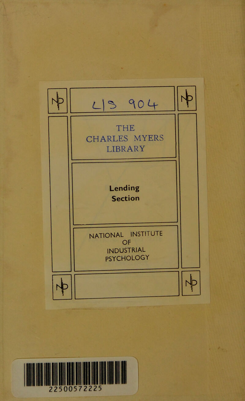 THE CHARLES MYERS LIBRARY Lending Section NATIONAL INSTITUTE OF industrial PSYCHOLOGY