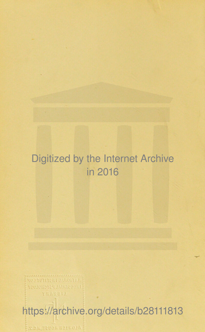 ‘H ■ Digitized by the Internet Archive in 2016 • 'A-'. t t HO Hl LH n w i; 1 JAi'.o n Al', t I VOOJOllLiYtH JAlKK'UUV.lg-H* t YUAllUlJ ■'HV'ri t . ■ .i >s;ti • l|ttps^//ar6hive.org/details/b28111813 t .Yl.a A'j.Et U ÜU H aY VVU J h