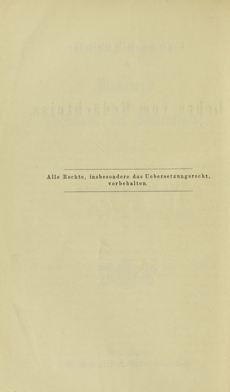 Alle Eechte, insbesondere das Uebersetznngsreclit, Vorbehalten.