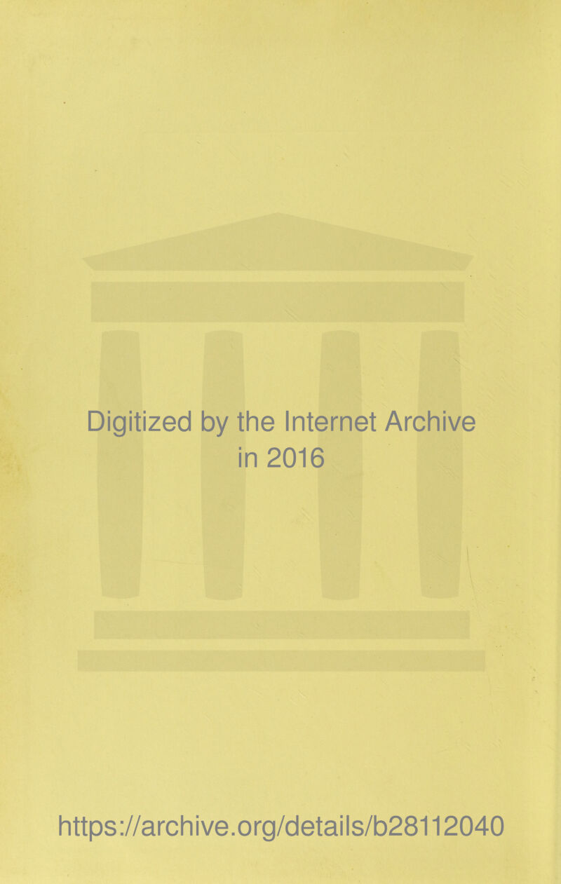Digitized by the Internet Archive in 2016 https://archive.org/details/b28112040