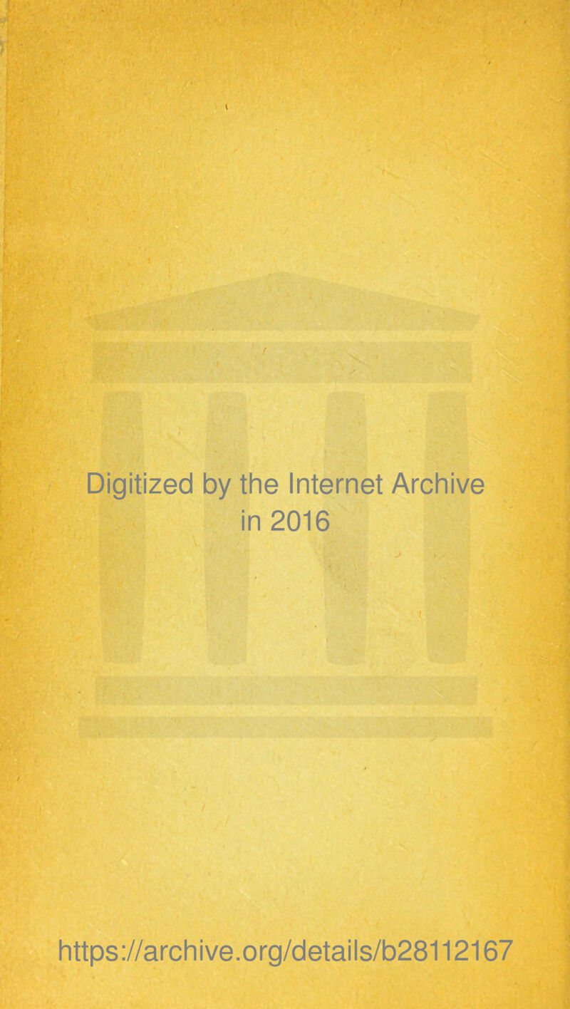 i:/,' Digitized by the Internet Archive in 2016 f.:,- https://archive.org/details/b28112167