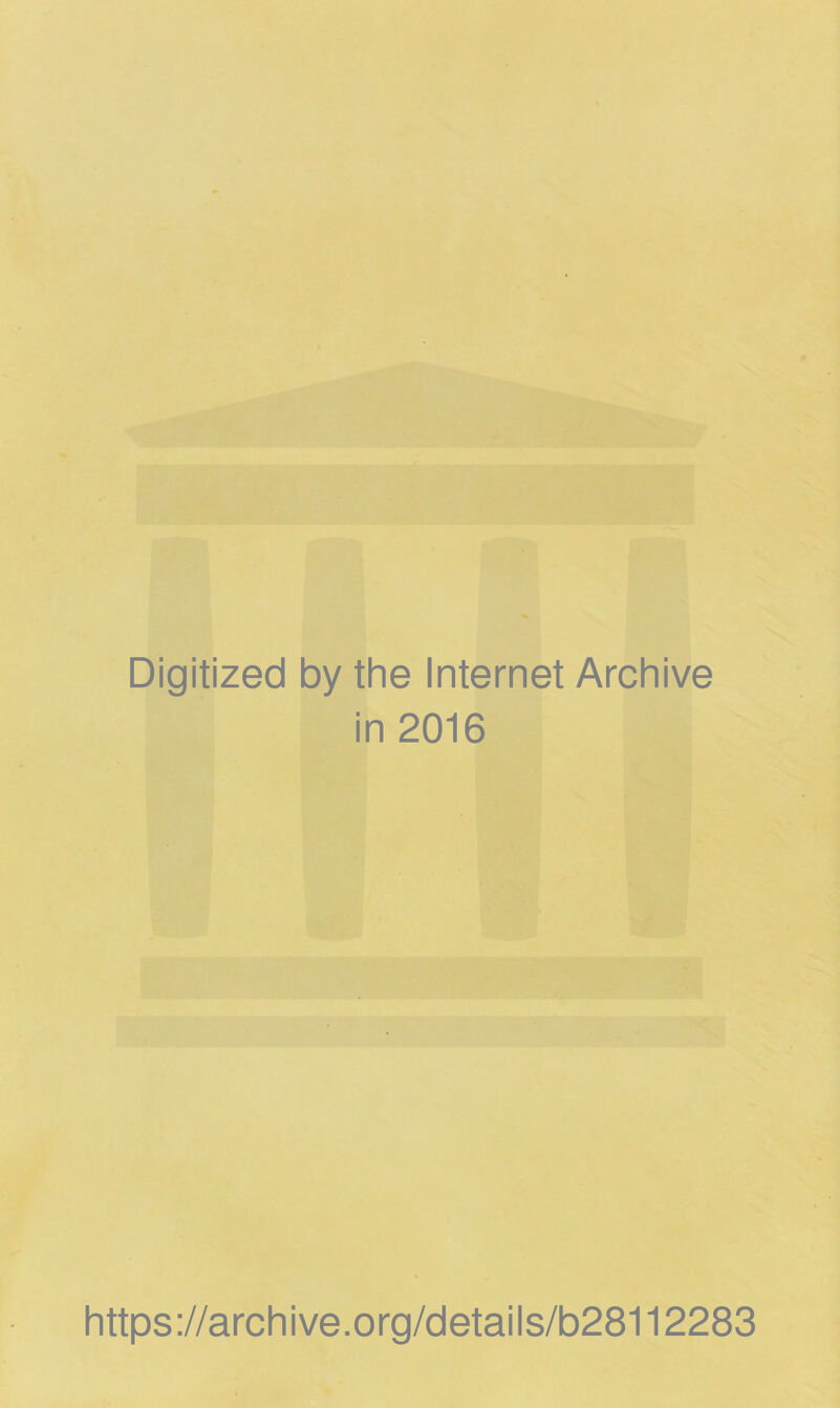 Digitized by the Internet Archive in 2016 https://archive.org/details/b28112283