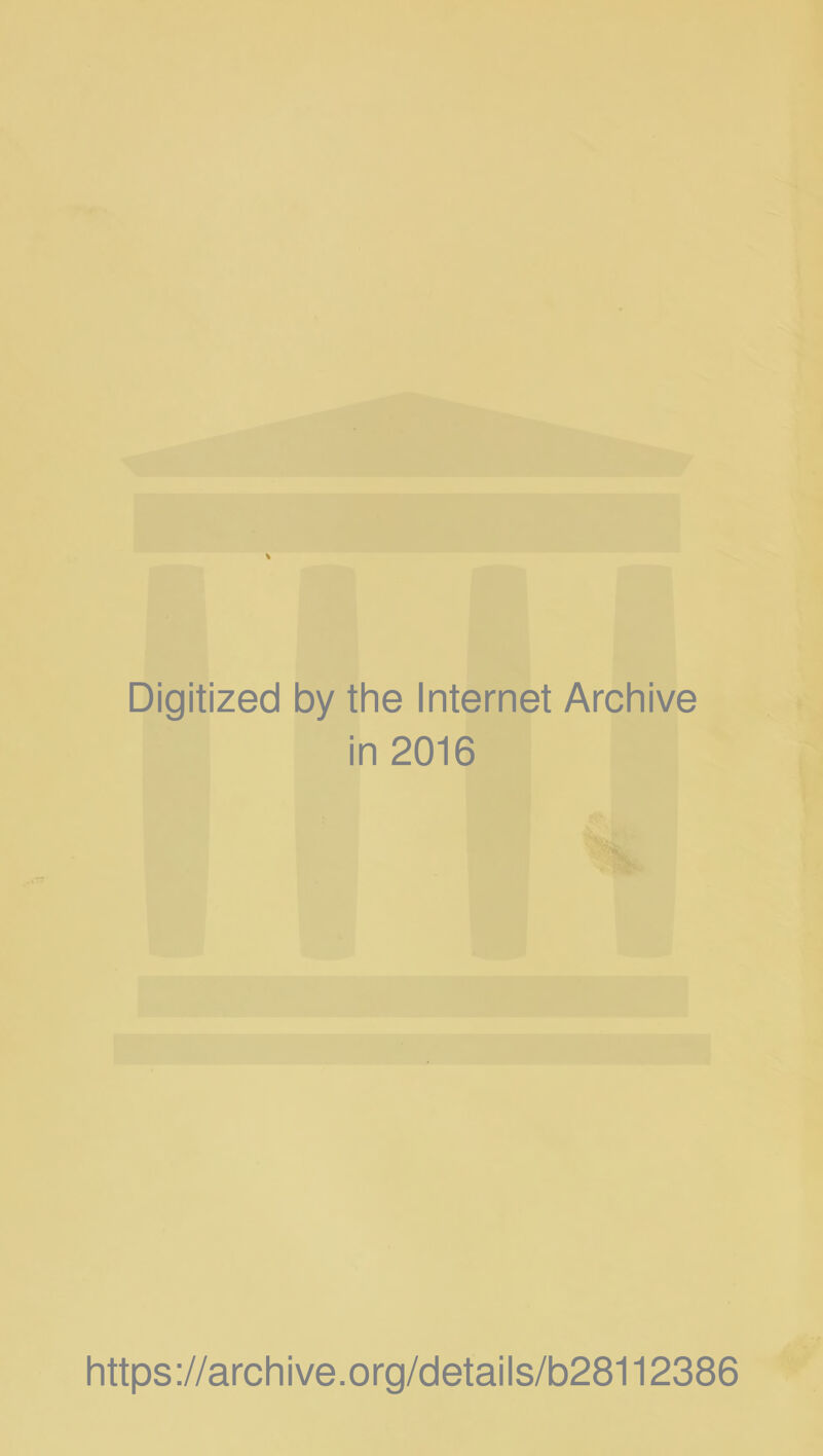 Digitized by the Internet Archive in 2016 https://archive.org/details/b28112386