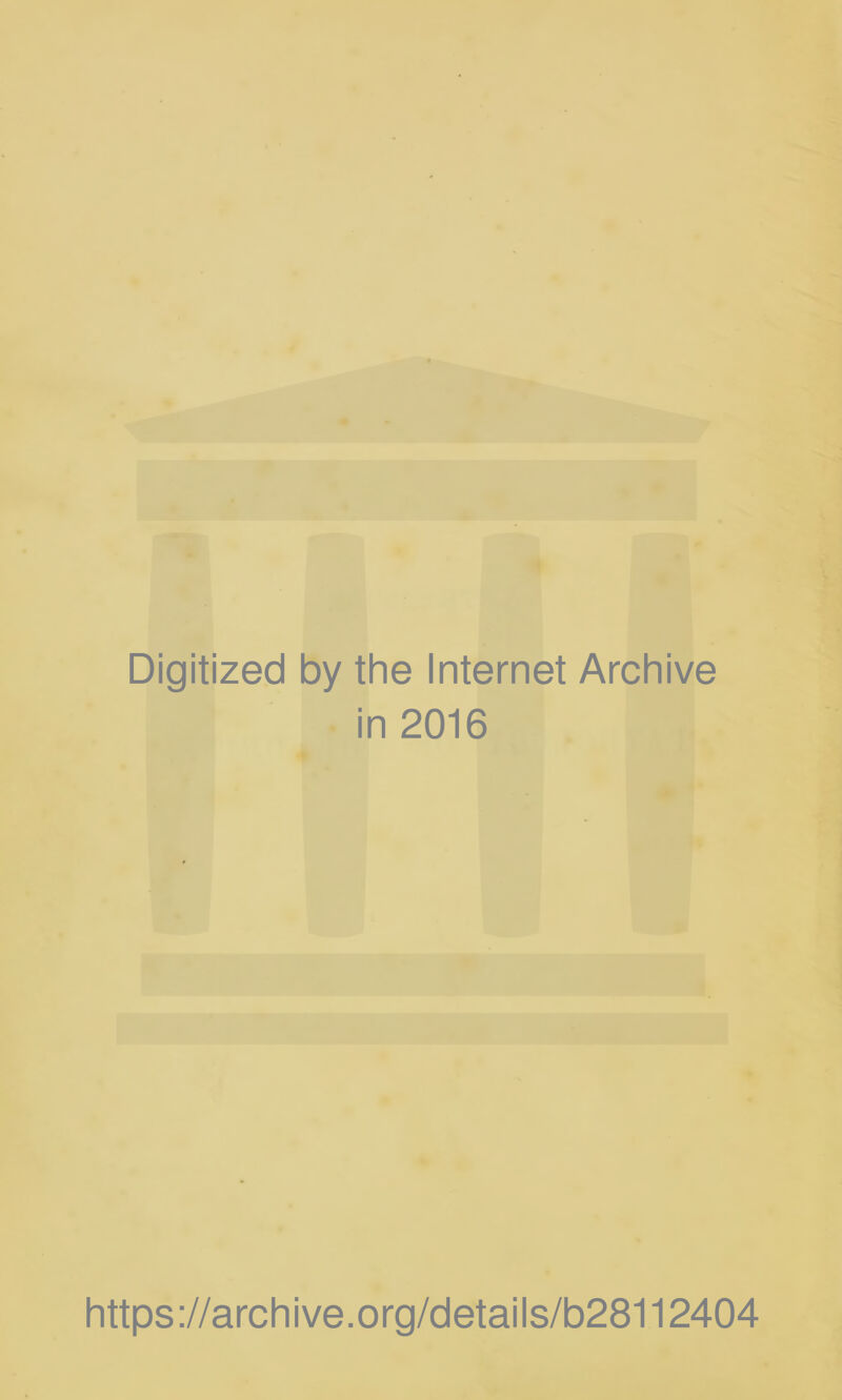 Digitized by the Internet Archive in 2016 https://archive.org/details/b28112404