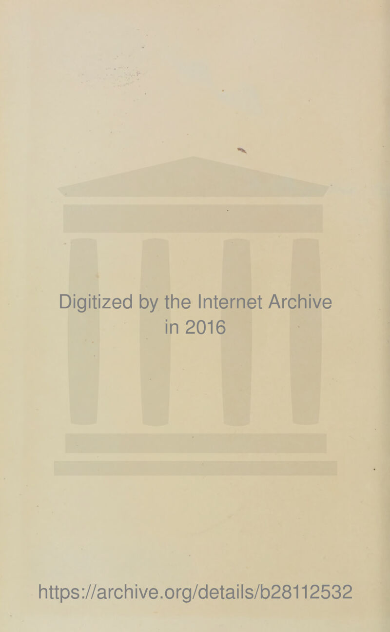 Digitized by the Internet Archive in 2016 https://archive.org/details/b28112532