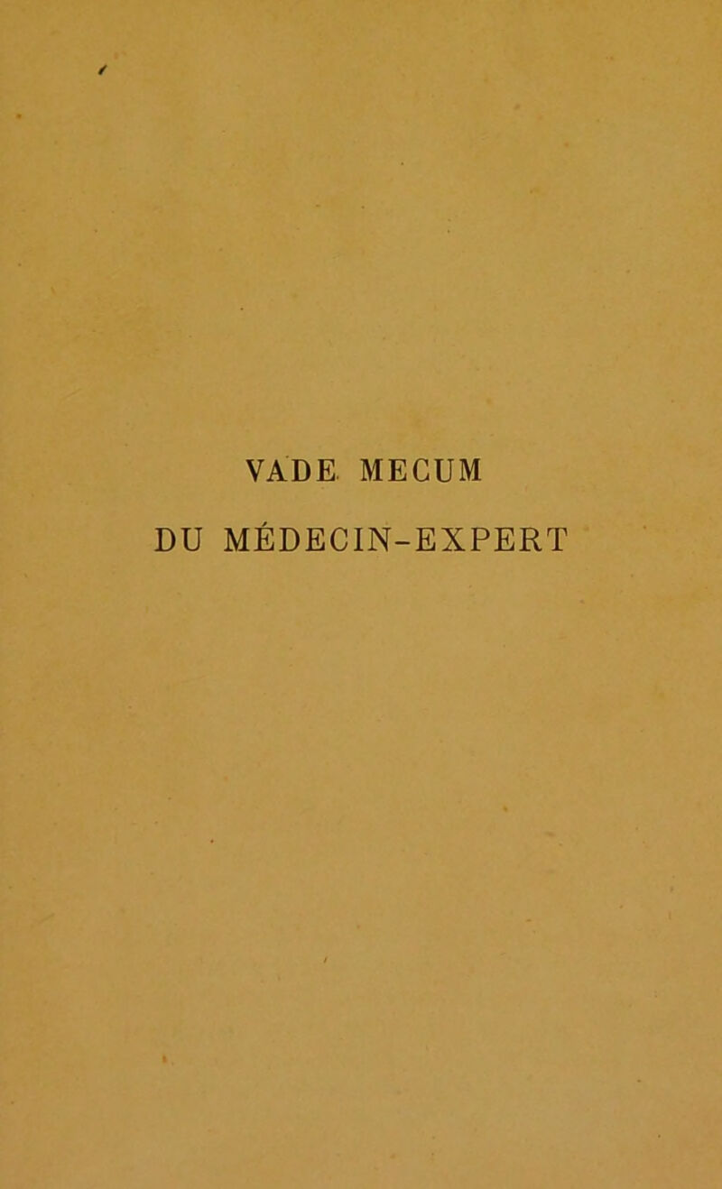 VADE MECUM DU MÉDECIN-EXPERT